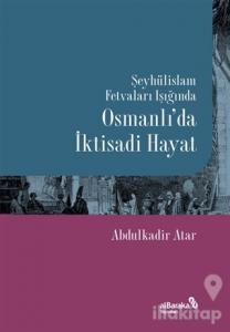 Şeyhülislam Fetvaları Işığında Osmanlı'da İktisadi Hayat