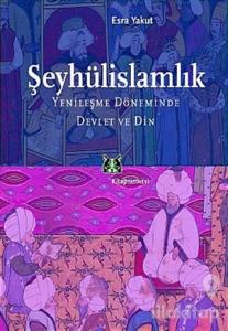 Şeyhülislamlık Yenileşme Döneminde Devlet ve Din