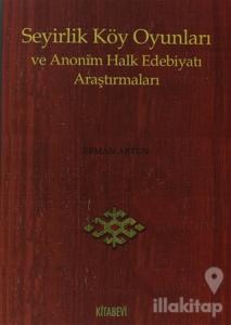 Seyirlik Köy Oyunları ve Anonim Halk Edebiyatı Araştırmaları