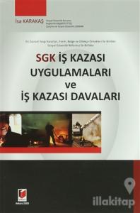 SGK İş Kazası Uygulamaları ve İş Kazası Davaları
