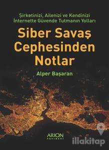 Siber Savaş Cephesinden Notlar