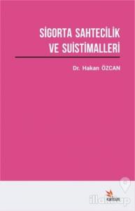 Sigorta Sahtecilik ve Suistimalleri Üzerine Bir Araştırma
