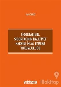 Sigortalının,Sigortacının Halefiyet Hakkını İhlal Etmeme Yükümlülüğü (Ciltli)