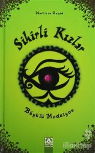 Sihirli Kızlar : Büyülü Madalyon (Ciltli)