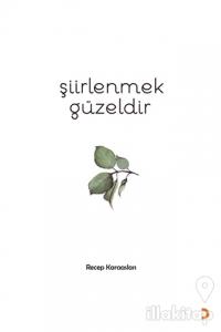 Şiirlenmek Güzeldir