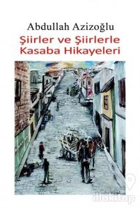 Şiirler ve Şiirlerle Kasaba Hikayeleri