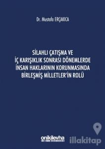 Silahlı Çatışma ve İç Karışıklık Sonrası Dönemlerde İnsan Haklarının Korunmasında Birleşmiş Milletler'in Rolü