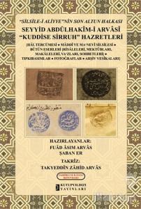 "Silsile-i Aliyye"nin Son Altun Halkası - Seyyid Abdülhakim-i Arvasi "Kuddise Sirruh" Hazretleri (Ciltli)