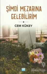 Şimdi Mezarına Gelebilirim