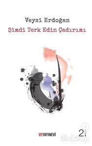 Şimdi Terk Edin Çadırımı