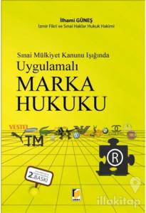 Sınai Mülkiyet Kanunu Işığında Uygulamalı Marka Hukuku (Ciltli)