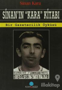 Sinan'ın "Kara" Kitabı Bir Gazetecilik Öyküsü