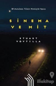 Sinema ve Mit: 50 Unutulmaz Filmin Mitolojik Yapısı (Ciltli)