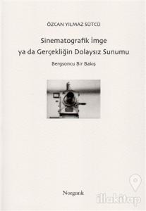 Sinematografik İmge ya da Gerçekliğin Dolaysız Sunumu