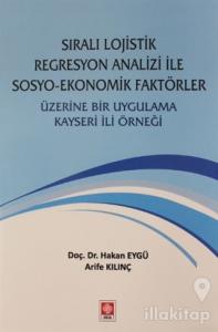 Sıralı Lojistik Regresyon Analizi İle Sosyo-Ekonomik Faktörler Üzerine Bir Uygulama Kayseri İli Örneği