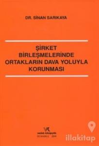 Şirket Birleşmelerinde Ortakların Dava Yoluyla Korunması