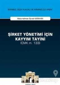 Şirket Yönetimi İçin Kayyım Tayini (CMK m. 133)