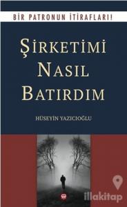 Şirketimi Nasıl Batırdım