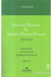 Şirketler Hukuku ve Sermaye Piyasası Hukuku ile İlgili Makaleler Mütalaalar Bilirkişi Raporları Cilt: 2