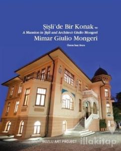 Şişli'de Bir Konak ve Mimar Giulio Mongeri / A Mansion in Şişli and Architect Giulio Mongeri (Ciltli)
