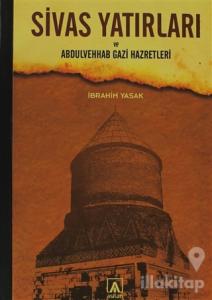 Sivas Yatırları ve Abdulvehab Gazi Hazretleri
