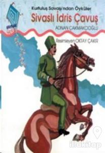 Sivaslı İdris Çavuş Kurtuluş Savaşı'ndan Öyküler