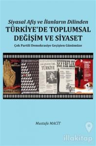 Siyasal Afiş ve İlanların Dilinden Türkiye'de Toplumsal Değişim ve Siyaset