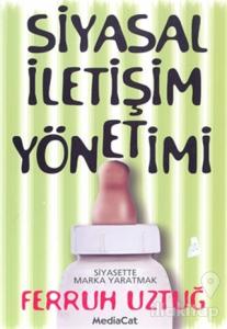 Siyasal İletişim Yönetimi: Siyasette Marka Yaratmak