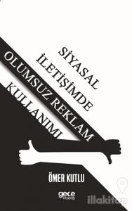 Siyasal İletişimde Olumsuz Reklam Kullanımı