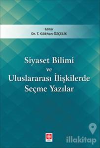 Siyaset Bilimi ve Uluslararası İlişkilerde Seçme Yazıları