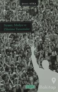 Siyaset, Medya ve Zihnime Yansımalar