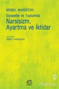 Siyasette ve Toplumda Narsisizm Ayartma ve İktidar