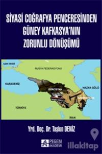 Siyasi Coğrafya Penceresinden Güney Kafkasya'nın Zorunlu Dönüşümü