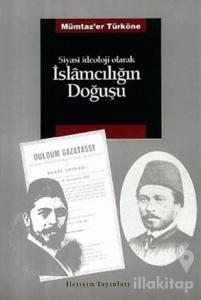 Siyasi İdeoloji Olarak İslamcılığın Doğuşu