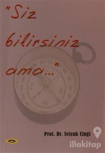 Siz Bilirsiniz Ama...