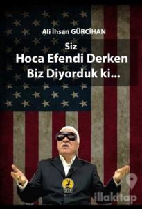 Siz Hoca Efendi Derken Biz Dönüyorduk ki