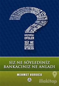Siz Ne Söylediniz, Bankacınız Ne Anladı