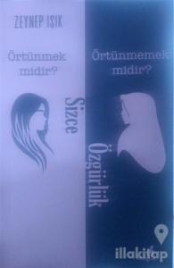 Sizce Özgürlük Örtünmek Midir? Örtünmemek Midir?