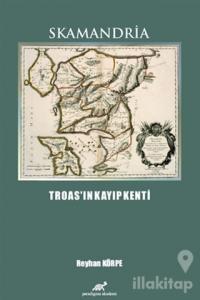 Skamandria - Troas'ın Kayıp Kenti