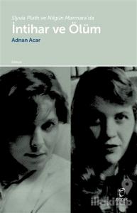 Slyvia Plath ve Nilgün Marmara'da İntihar ve Ölüm