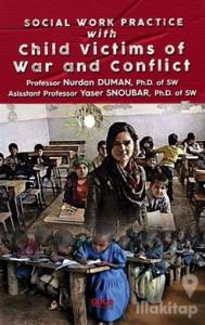 Social Work Practice With Child Victims of War and Conflict