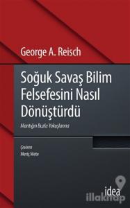 Soğuk Savaş Bilim Felsefesini Nasıl Dönüştürdü