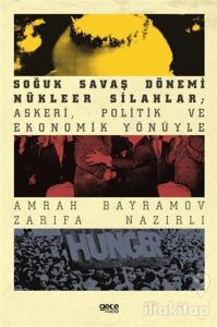 Soğuk Savaş Dönemi Nükleer Silahlar; Askeri, Politik ve Ekonomik Yönüyle