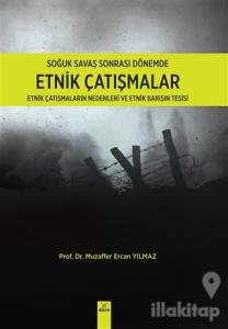 Soğuk Savaş Sonrası Dönemde Etnik Çatışmalar