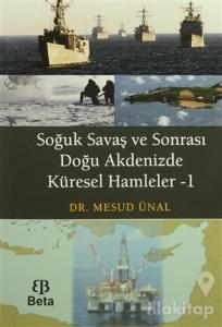 Soğuk Savaş ve Sonrası Doğu Akdenizde Küresel Hamleler - 1