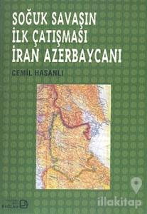 Soğuk Savaşın İlk Çatışması İran Azerbaycanı