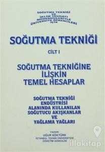 Soğutma Tekniği Cilt: 1 - Soğutma Tekniğine İlişkin Temel Hesaplar
