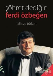 Şöhret Dediğin - Ferdi Özbeğen