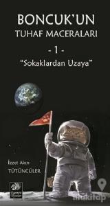 Sokaklardan Uzaya - Boncuk'un Tuhaf Maceraları 1