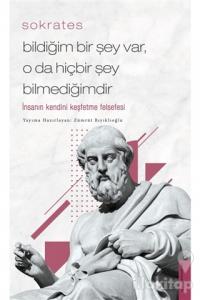 Sokrates - Bildiğim Bir Şey Var, O Da Hiçbir Şey Bilmediğimdir